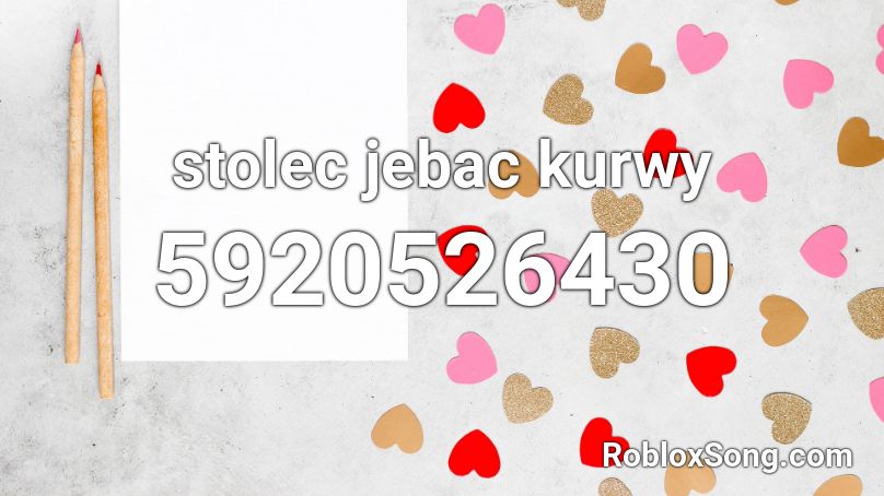 stolec jebac kurwy Roblox ID