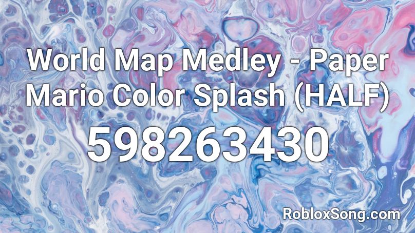 World Map Medley - Paper Mario Color Splash (HALF) Roblox ID