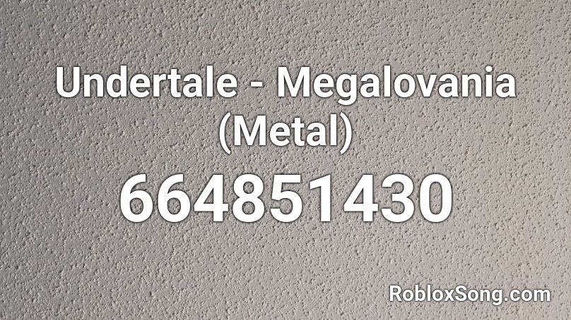 Undertale - Megalovania (Metal) Roblox ID