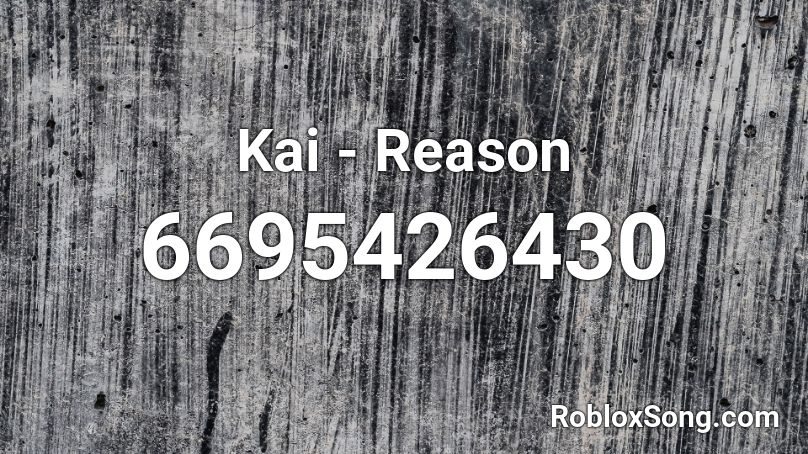 Kai - Reason Roblox ID