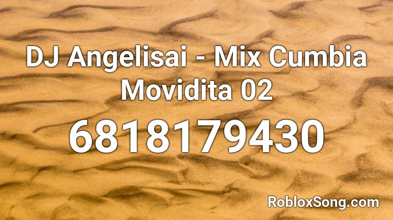 DJ Angelisai - Mix Cumbia Movida 02 Roblox ID