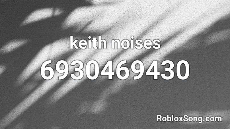 keith noises Roblox ID