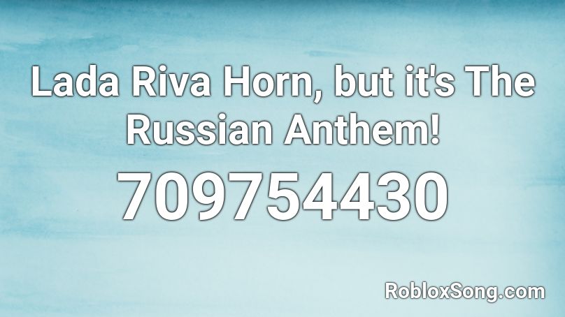 Lada Riva Horn, but it's The Russian Anthem! Roblox ID