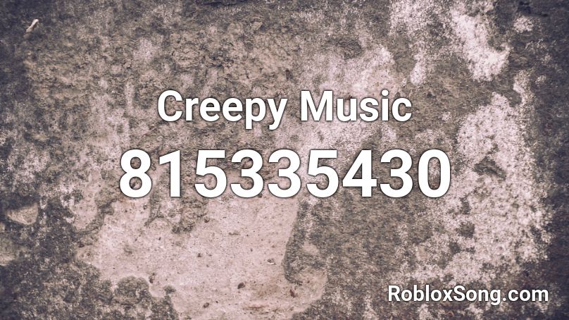 Creepy Music Roblox ID