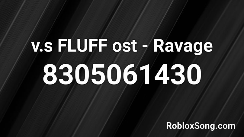 v.s FLUFF ost - Ravage Roblox ID