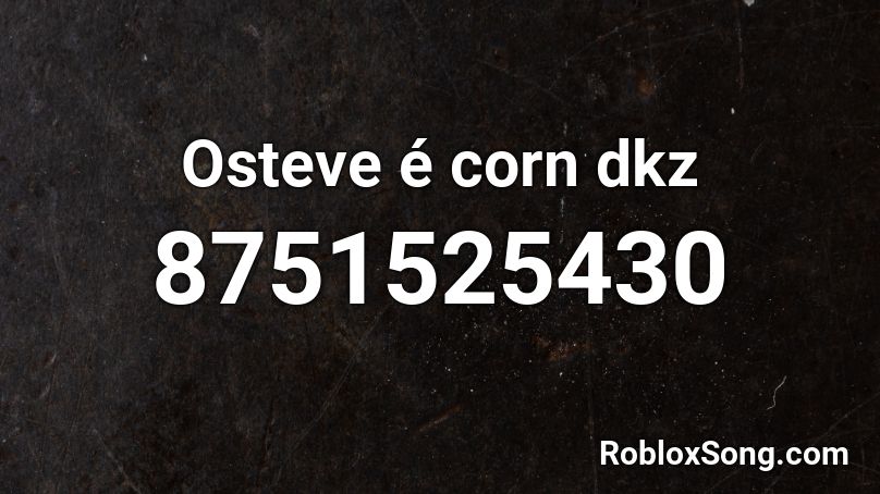 Osteve é corn dkz Roblox ID