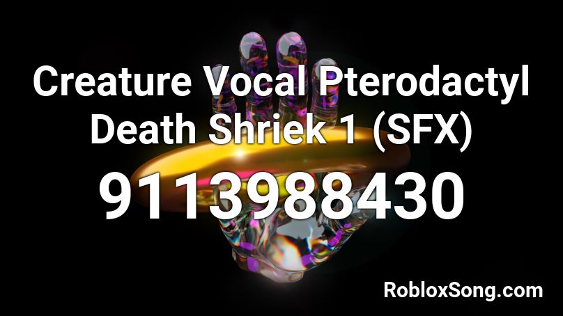 Creature Vocal Pterodactyl Death Shriek 1 (SFX) Roblox ID