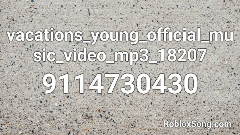 vacations_young_official_music_video_mp3_18207 Roblox ID