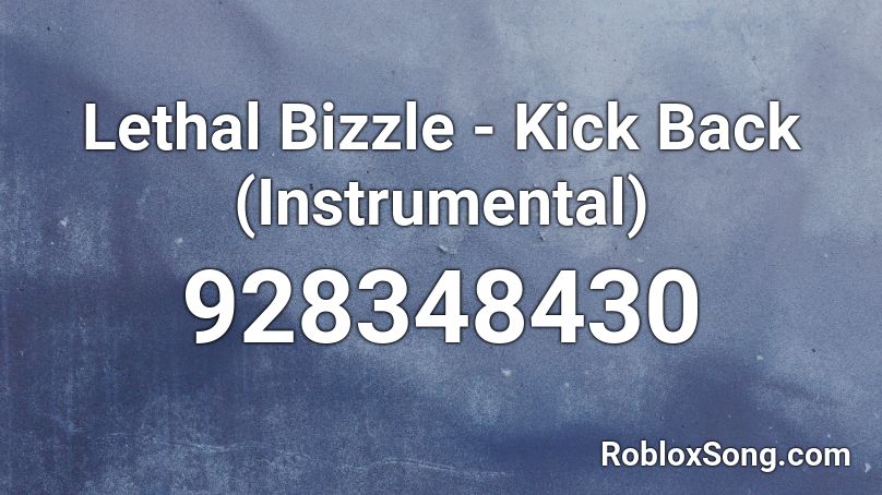 Lethal Bizzle - Kick Back (Instrumental) Roblox ID