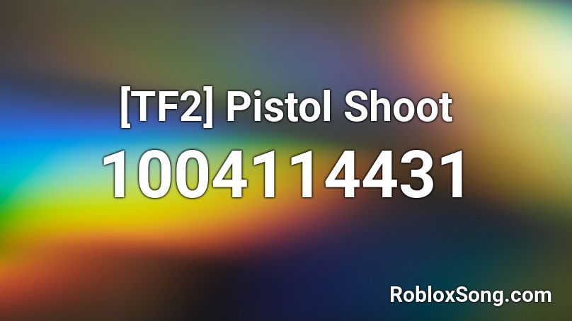 [TF2] Pistol Shoot Roblox ID