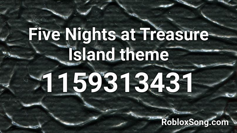 Five Nights At Treasure Island Theme Roblox Id Roblox Music Codes - roblox treasure island codes