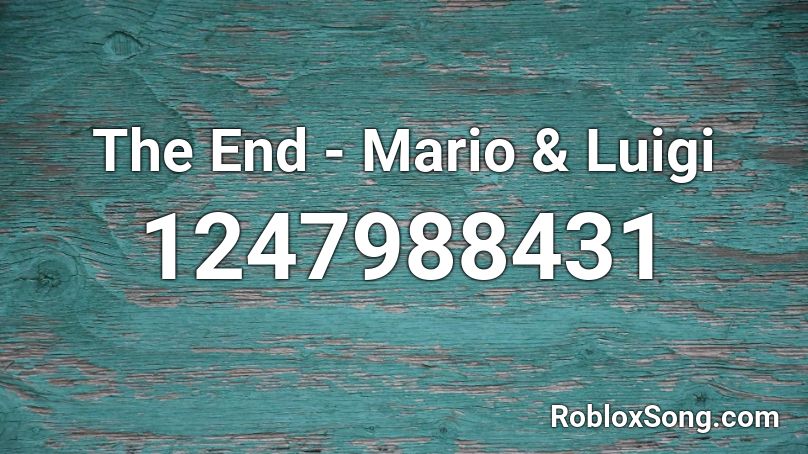 The End - Mario & Luigi Roblox ID