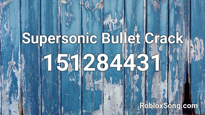 Supersonic Bullet Crack Roblox ID