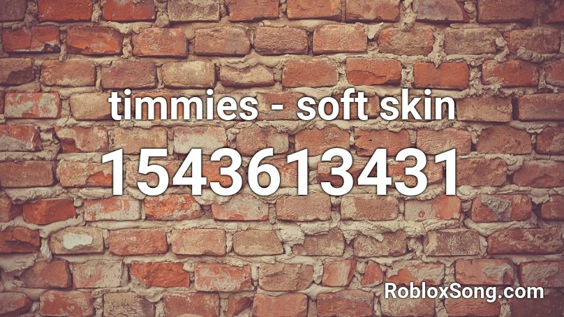 timmies - soft skin Roblox ID - Roblox music codes