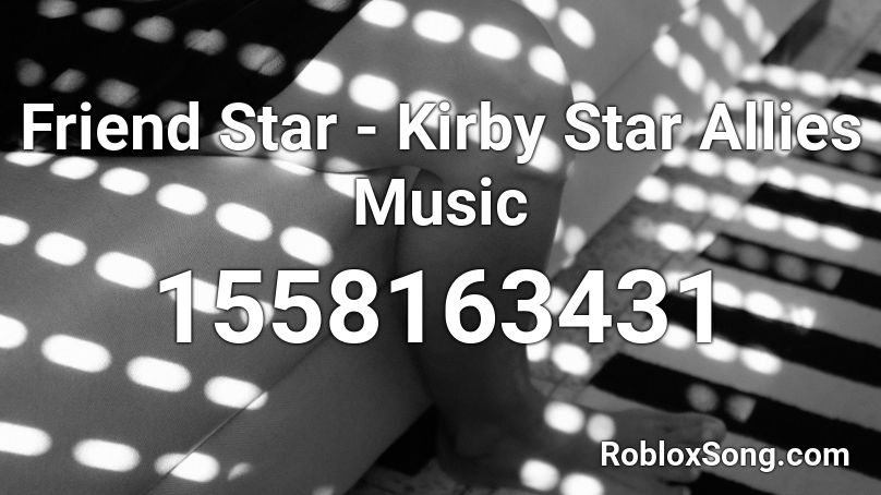 Friend Star - Kirby Star Allies Music Roblox ID