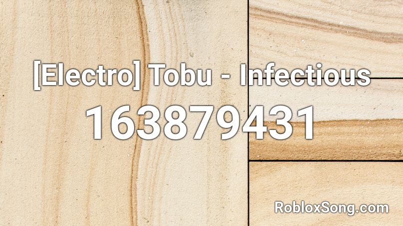 [Electro] Tobu - Infectious Roblox ID