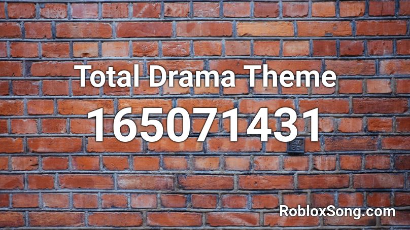 Total Drama Theme Roblox ID