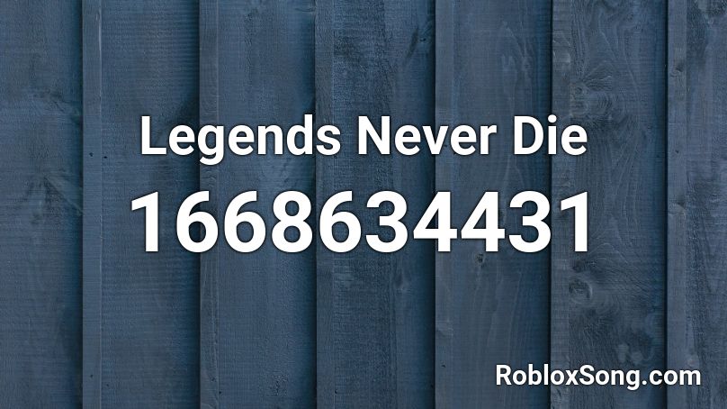 Legends Never Die Roblox ID