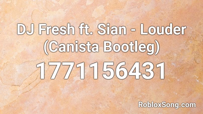 Dj Fresh Ft Sian Louder Canista Bootleg Roblox Id Roblox Music Codes - fresh avacado song compilation roblox id loud