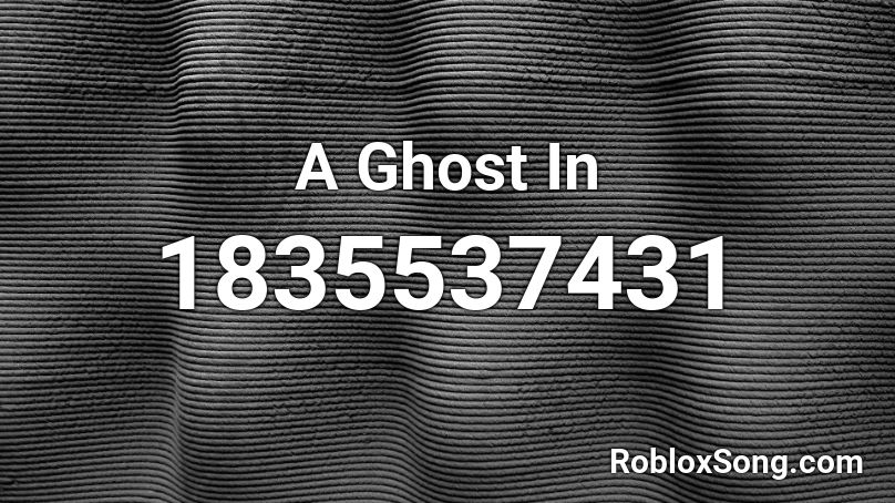 A Ghost In Roblox ID