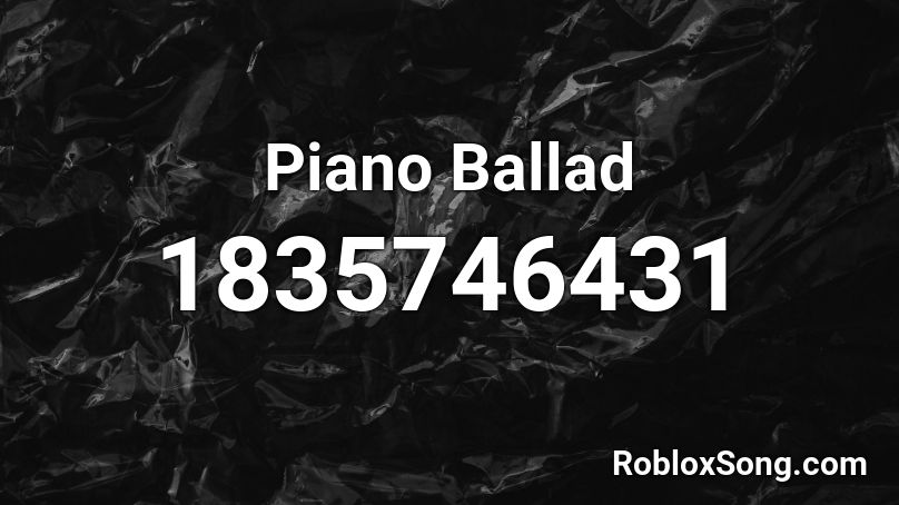 Piano Ballad Roblox ID