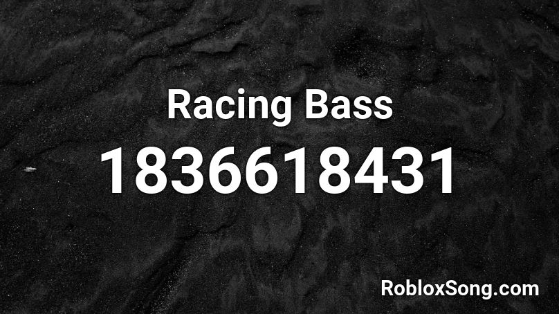 Racing Bass Roblox ID