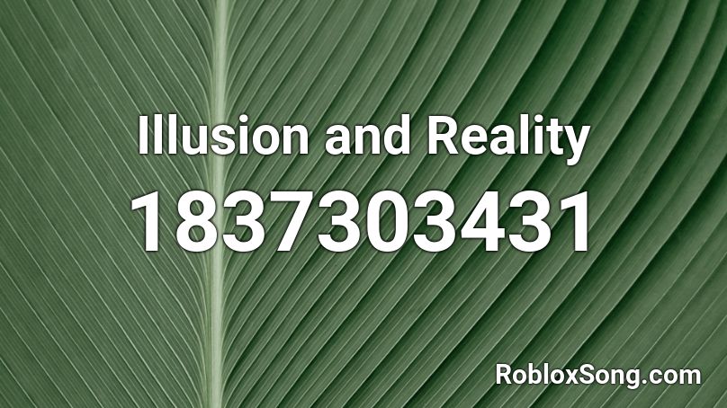 Illusion and Reality Roblox ID