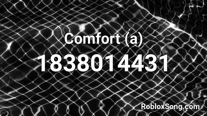 Comfort (a) Roblox ID