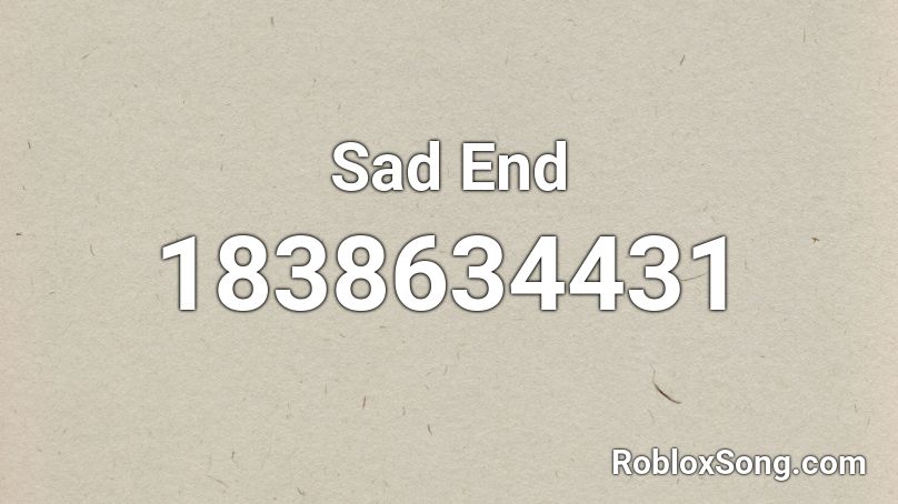 Sad End Roblox ID