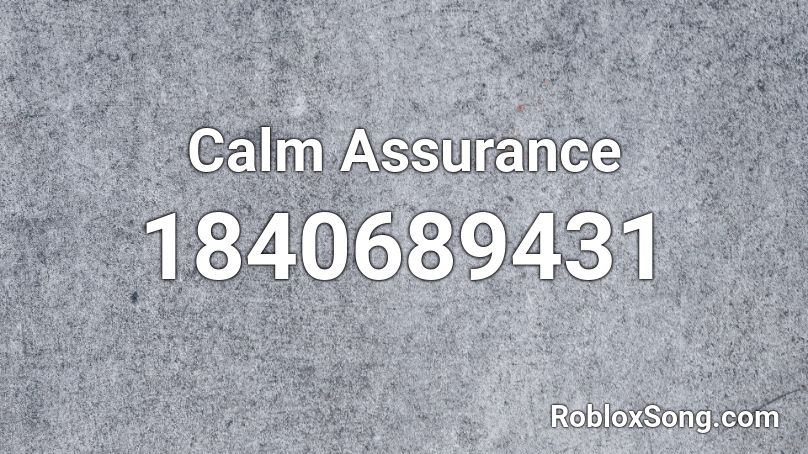 Calm Assurance Roblox ID