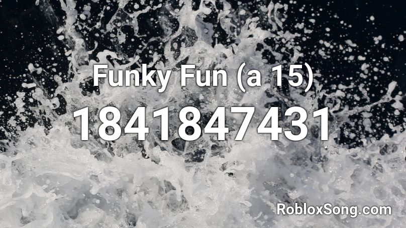 Funky Fun (a 15) Roblox ID