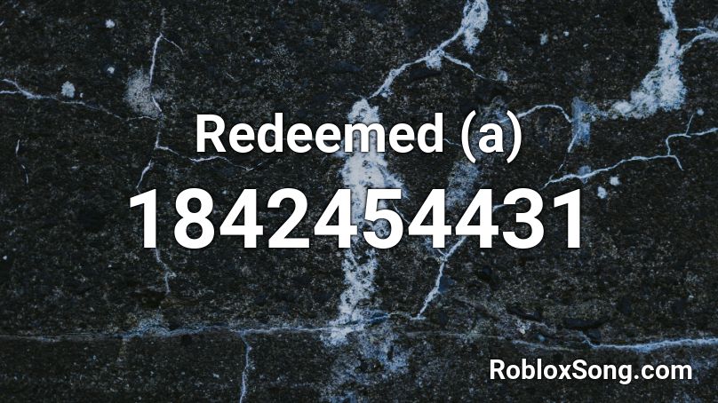 Redeemed (a) Roblox ID