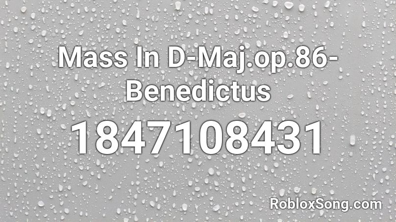 Mass In D-Maj.op.86-Benedictus Roblox ID