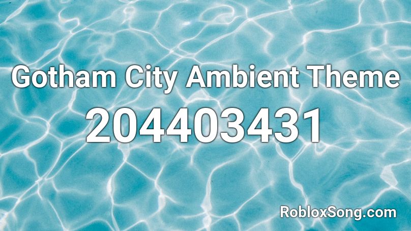 Gotham City Ambient Theme Roblox ID