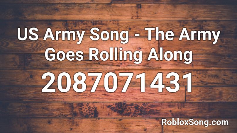 US Army Song - The Army Goes Rolling Along Roblox ID