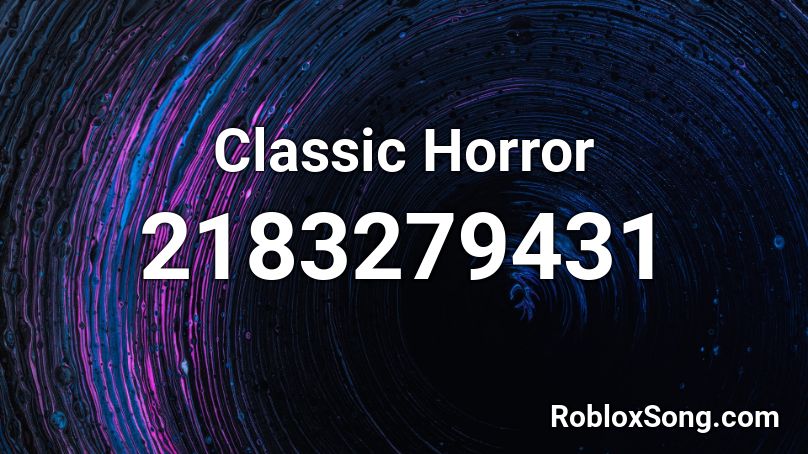 Classic Horror Roblox Id Roblox Music Codes - roblox classic horror