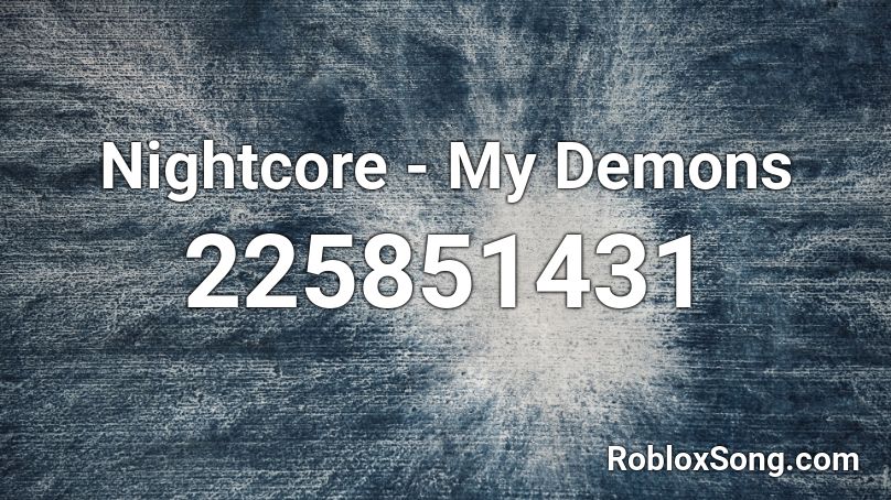 Nightcore - My Demons Roblox ID