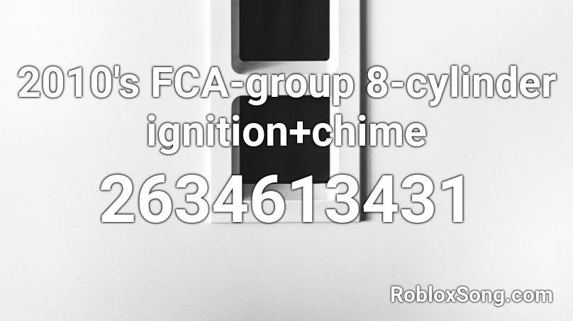 2010's FCA-group 8-cylinder ignition+chime Roblox ID