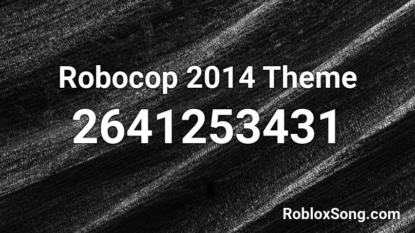 Robocop 2014 Theme Roblox ID