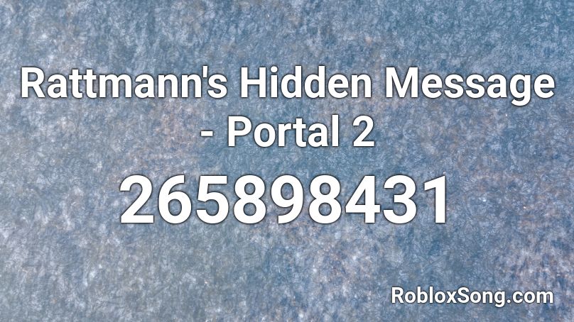Rattmann's Hidden Message - Portal 2 Roblox ID
