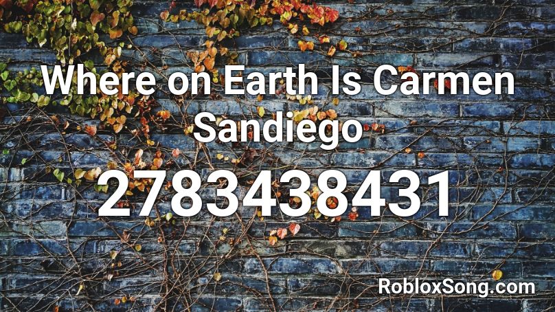 Where on Earth Is Carmen Sandiego Roblox ID