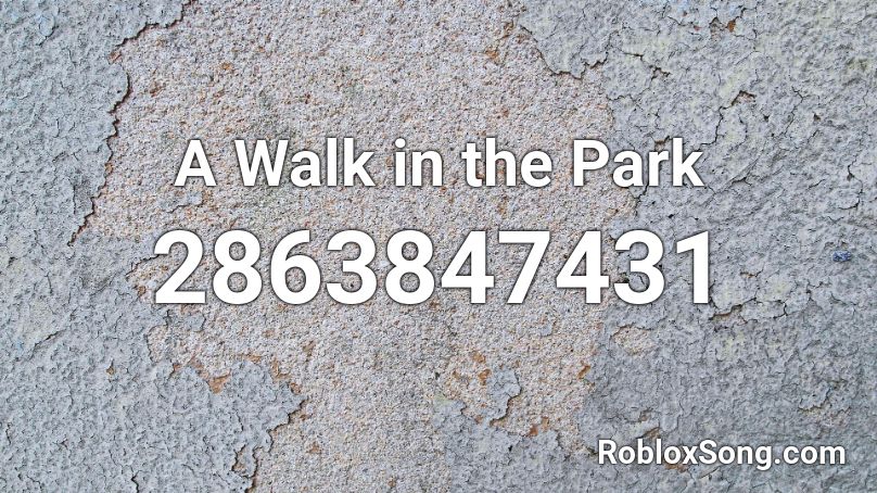 A Walk in the Park Roblox ID