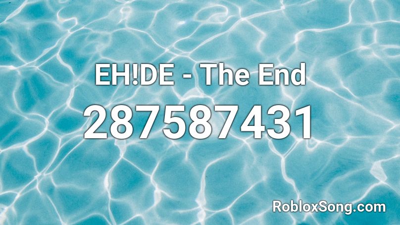 EH!DE - The End Roblox ID