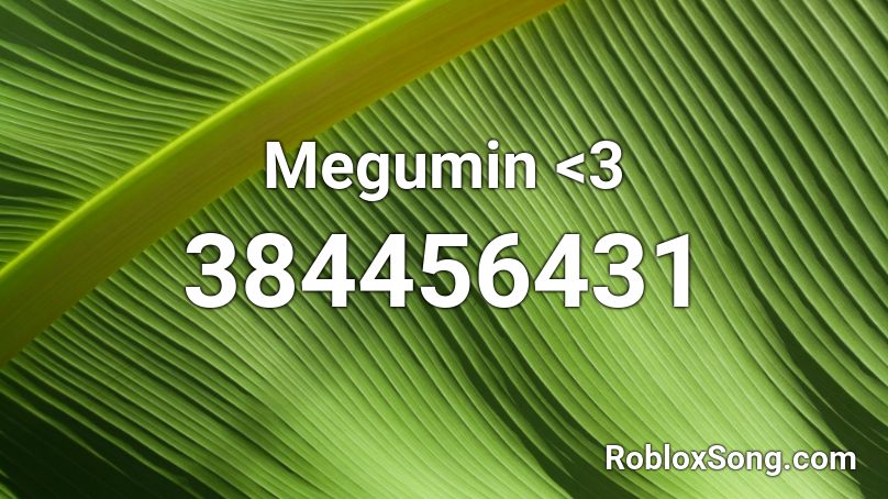 Megumin <3 Roblox ID