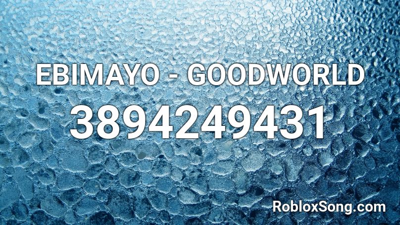 EBIMAYO - GOODWORLD Roblox ID