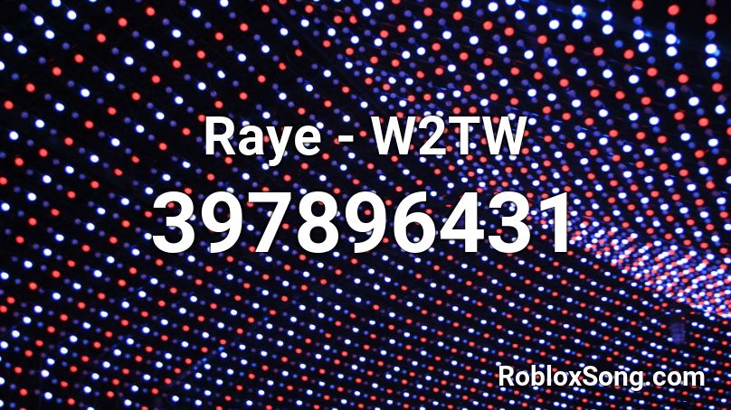 Raye - W2TW Roblox ID