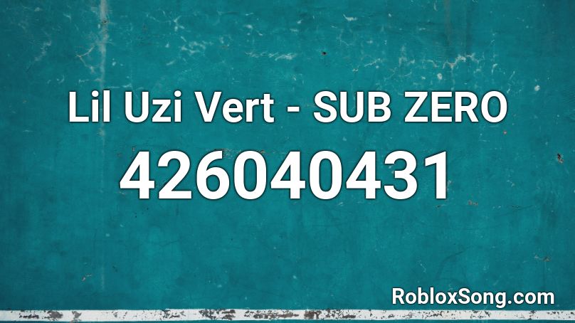 Lil Uzi Vert - SUB ZERO  Roblox ID