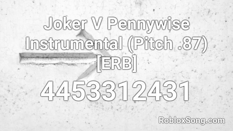 Joker V Pennywise Instrumental (Pitch .87) [ERB] Roblox ID