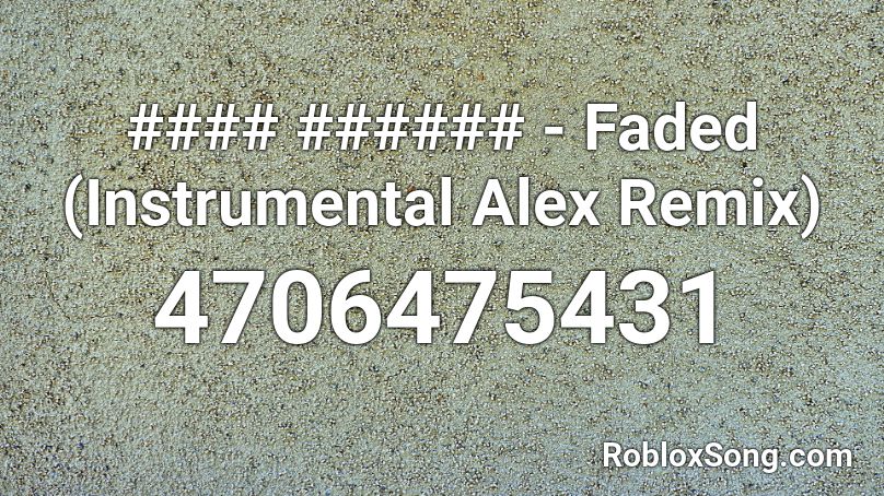 #### ###### - Faded (Instrumental Alex Remix) Roblox ID
