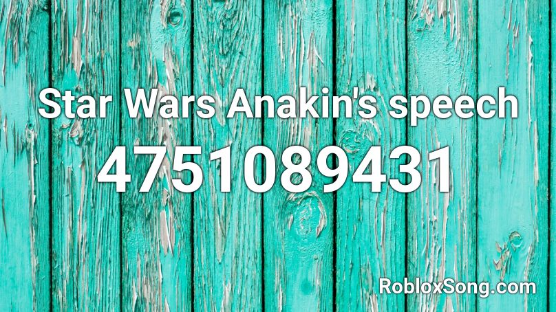 Star Wars Anakin's speech Roblox ID